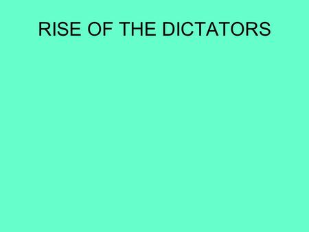 RISE OF THE DICTATORS. Totalitarism one party dictatorship regulates every aspect of the lives of its citizens.