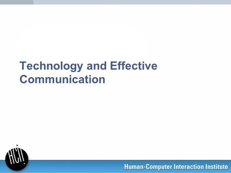 Technology and Effective Communication. “Micro” Social Theory Much work occurs in groups or teams of 2+ people –E.g., lab groups, project teams, classes.