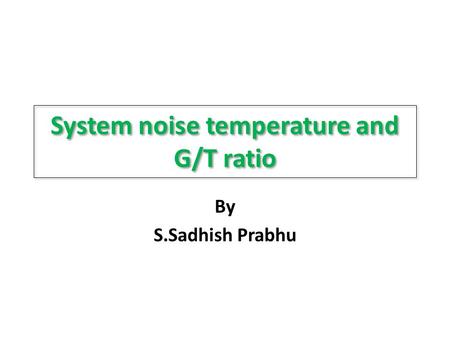 System noise temperature and G/T ratio