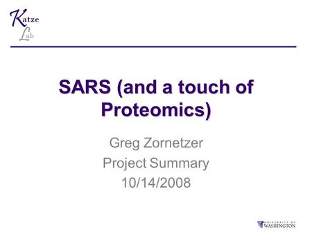 SARS (and a touch of Proteomics) Greg Zornetzer Project Summary 10/14/2008.