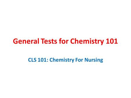 General Tests for Chemistry 101