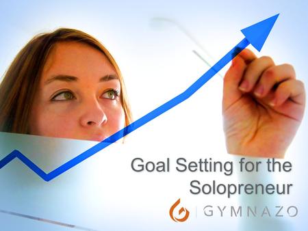 Goal Setting for the Solopreneur. The problem with people is not achieving the goals we set, it is actually the process of setting them in the first place.