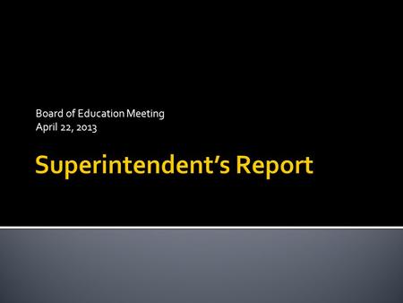 Board of Education Meeting April 22, 2013.  The Teaching, Empowering, Leading and Learning (TELL) Kentucky survey is an anonymous statewide survey of.