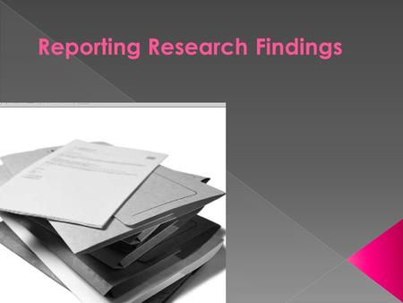 Reporting Research Findings. Learning to write findings well, especially the Results and Discussion section, sometimes called Findings or simply Results,