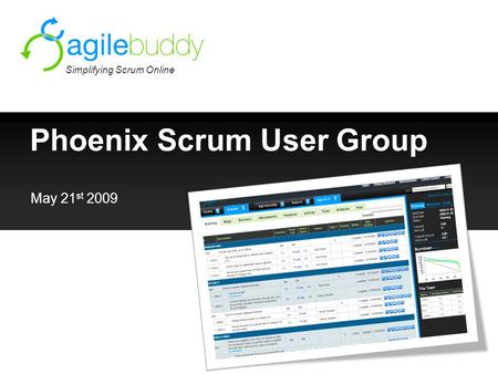 Phoenix Scrum User Group Simplifying Scrum Online May 21 st 2009.