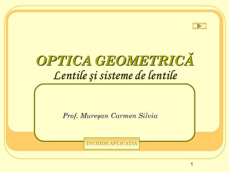 OPTICA GEOMETRICĂ Lentile şi sisteme de lentile