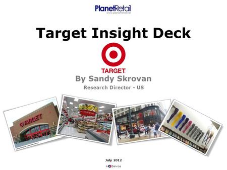 Target Insight Deck By Sandy Skrovan Research Director - US July 2012 A Service.