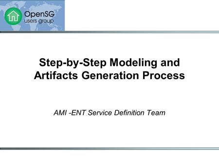 AMI -ENT Service Definition Team Step-by-Step Modeling and Artifacts Generation Process.