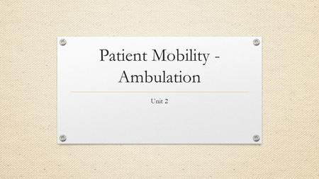 Patient Mobility - Ambulation