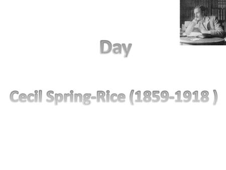 Day Cecil Spring-Rice (1859-1918 ).