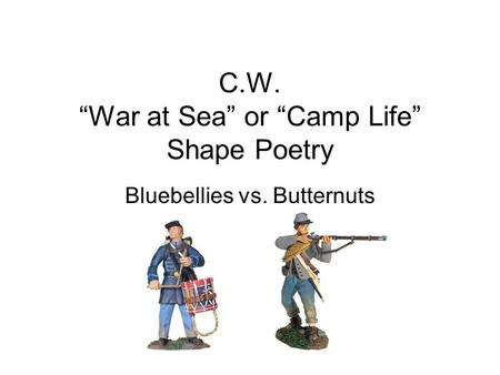 C.W. “War at Sea” or “Camp Life” Shape Poetry