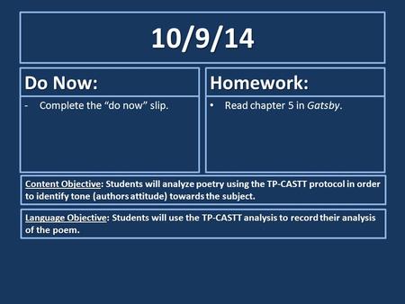 10/9/14 Do Now: -Complete the “do now” slip. Homework: Read chapter 5 in Gatsby. Content Objective: Content Objective: Students will analyze poetry using.