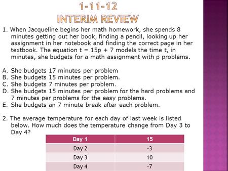 1. When Jacqueline begins her math homework, she spends 8 minutes getting out her book, finding a pencil, looking up her assignment in her notebook and.