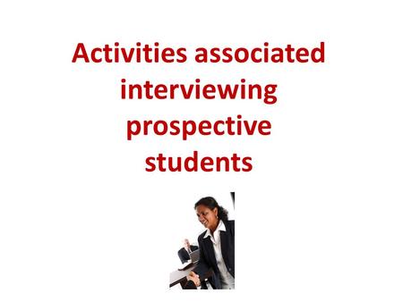 Activities associated interviewing prospective students.