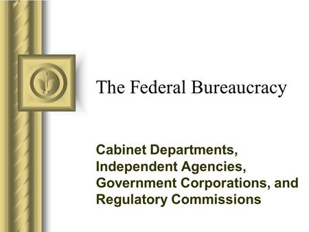 The Federal Bureaucracy