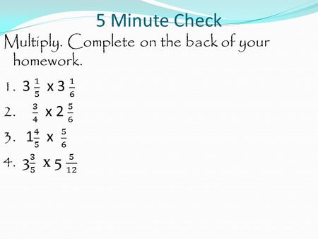 5 Minute Check. 2 x 2 x 4 2 x 3 5 Minute Check.