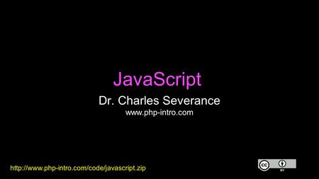 JavaScript Dr. Charles Severance