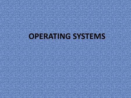 OPERATING SYSTEMS. An operating system (OS) is an interface between hardware and user which is responsible for the management and coordination of activities.