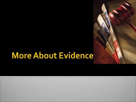 Used to help establish a fact. It may be inculpatory (supporting guilt) or exculpatory (supporting innocence). There are four broad categories of criminal.