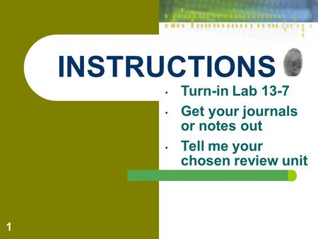 Turn-in Lab 13-7 Get your journals or notes out Tell me your chosen review unit 1 INSTRUCTIONS.