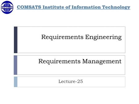 Requirements Engineering Requirements Management Lecture-25.