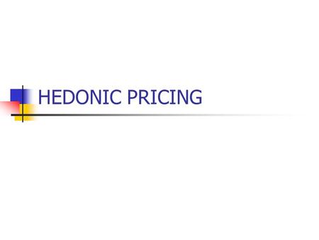 HEDONIC PRICING.