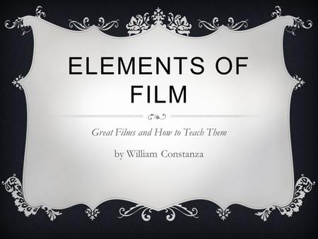 ELEMENTS OF FILM Great Films and How to Teach Them by William Constanza.