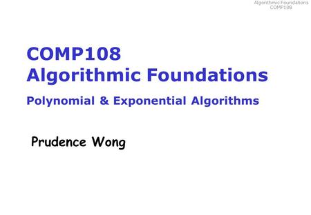 COMP108 Algorithmic Foundations Polynomial & Exponential Algorithms