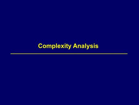 Complexity Analysis. 2 Complexity The complexity of an algorithm quantifies the resources needed as a function of the amount of input data size. The resource.