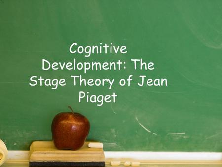 Cognitive Development: The Stage Theory of Jean Piaget