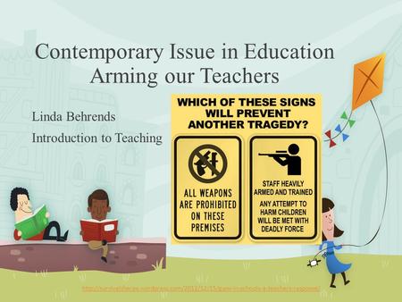 Contemporary Issue in Education Arming our Teachers Linda Behrends Introduction to Teaching