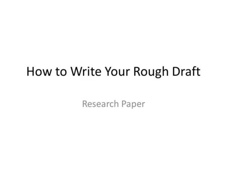 How to Write Your Rough Draft