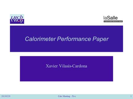 Calorimeter Performance Paper Xavier Vilasís-Cardona 20130220Calo Meeting - Xvc1.