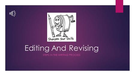 Editing And Revising STEPS IN THE WRITING PROCESS.