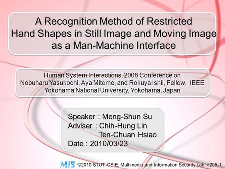 A Recognition Method of Restricted Hand Shapes in Still Image and Moving Image Hand Shapes in Still Image and Moving Image as a Man-Machine Interface Speaker.