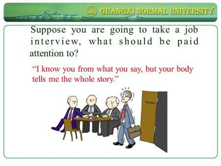 Suppose you are going to take a job interview, what should be paid attention to? “I know you from what you say, but your body tells me the whole story.”