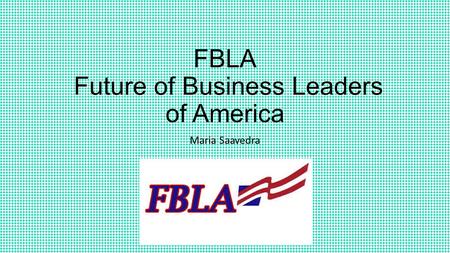 FBLA Future of Business Leaders of America Maria Saavedra.