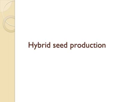 Hybrid seed production