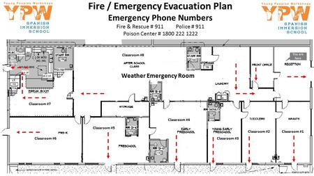 Weather Emergency Room Classroom #1 Classroom #2 Classroom #3 Classroom #4 Classroom #5 Classroom #6 Classroom #7 Classroom #8 Fire / Emergency Evacuation.