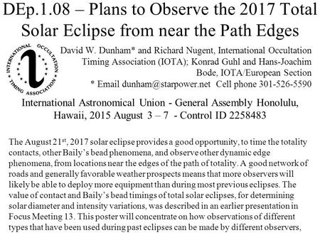 DEp.1.08 – Plans to Observe the 2017 Total Solar Eclipse from near the Path Edges David W. Dunham* and Richard Nugent, International Occultation Timing.