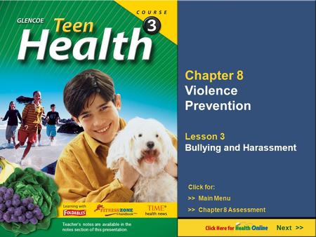 Chapter 8 Violence Prevention Lesson 3 Bullying and Harassment Next >> Click for: >> Main Menu >> Chapter 8 Assessment Teacher’s notes are available in.