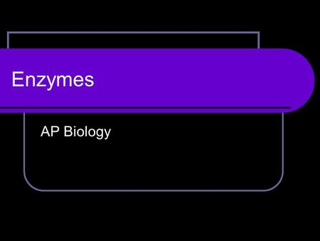 Enzymes AP Biology. General Information Globular proteins Unique 3 dimensional shape Active site: pocket or groove where substrate binds.