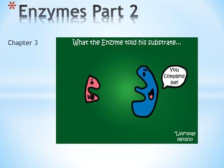 Chapter 3. * Enzymes can catalyze rxns to break up a substrate into 2 new products of combine two substrates into 1 new product * Parts of rxn: * Enzyme.