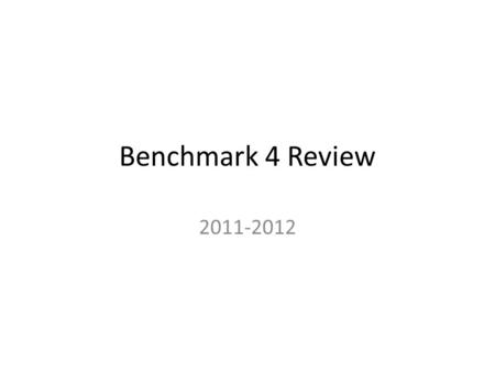 Benchmark 4 Review 2011-2012. Benchmark 4 Answers 8/11=258 $4.31 x 3 62%x -12 x 7 add0.621/x 11 41° 662.5% 94 18 -557°123° 4.5.