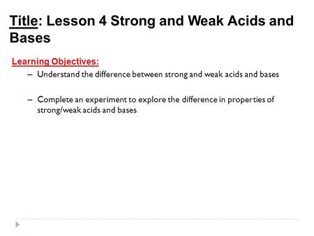 Title: Lesson 4 Strong and Weak Acids and Bases