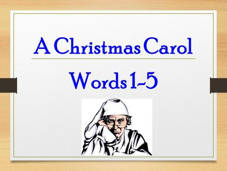 A Christmas Carol Words 1-5. During the holiday season, many people bestow gifts to those less fortunate than they are. Bestow: (v.) to give or donate.