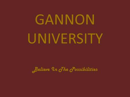 GANNON UNIVERSITY Believe In The Possibilities. 18 varsity sports Women’s- Basketball Cross country Golf Lacrosse Soccer Softball Swimming Volleyball.