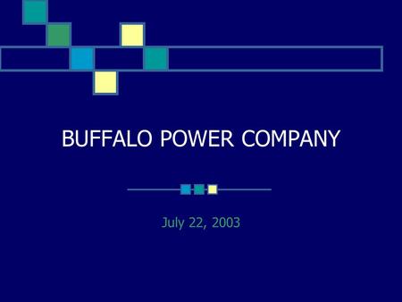 BUFFALO POWER COMPANY July 22, 2003. Oregon Trail Energy Project Buffalo Power Company, LLC High Plains Transmission, LLC.