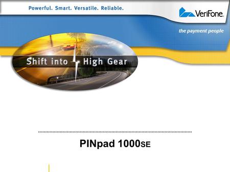 The payment people PINpad 1000 SE. the payment people PINpad 1000 SE Benefits at a Glance  Full 3DES security and sophisticated key-management schemes.