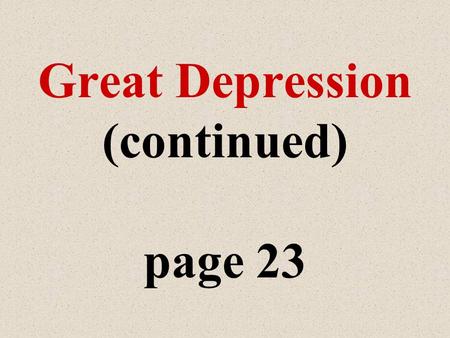 Great Depression (continued) page 23 F.D.R.’s New Deal.